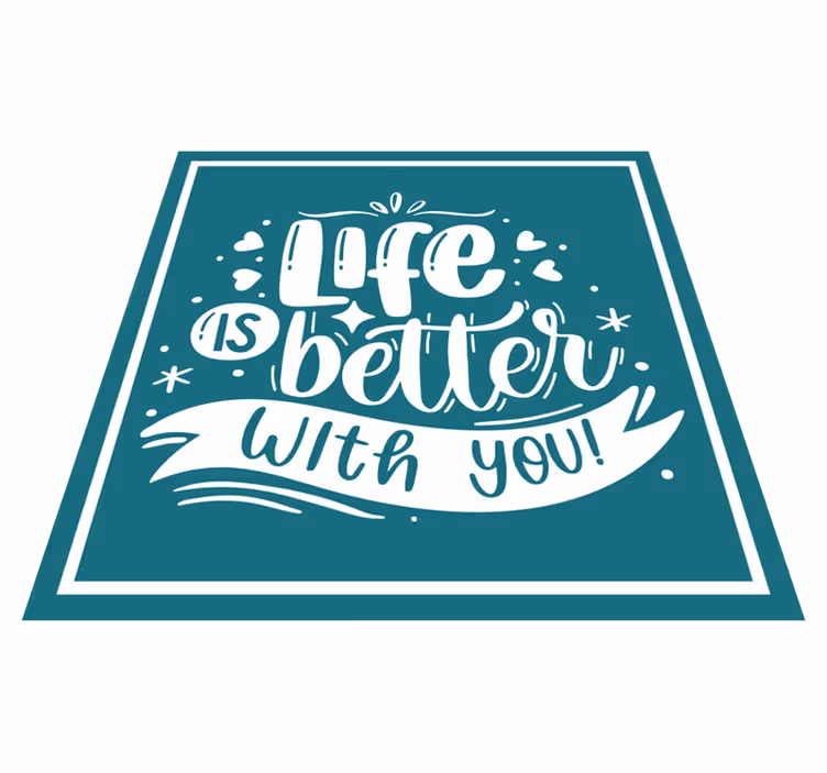 vinylový koberec citáty život je s tebou lepší - Tenstickers