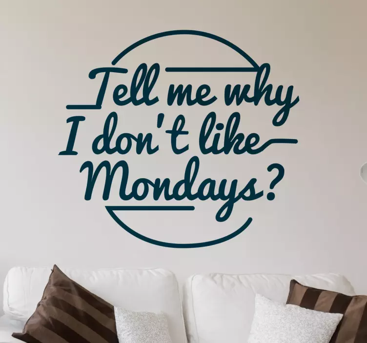 Prečo sa mi nepáči mondays wall sticker - Tenstickers
